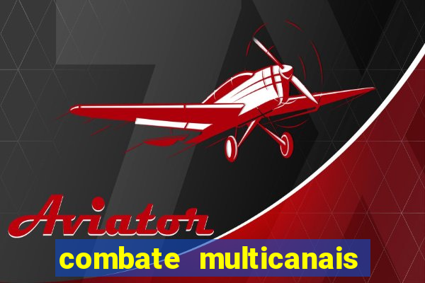 combate multicanais ao vivo